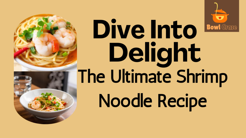 Shrimp Noodle Recipe – Recipe#05